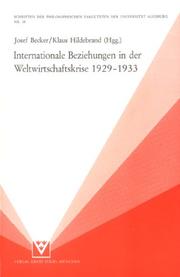 Cover of: Internationale Beziehungen in der Weltwirtschaftskrise 1929-1933: Referate und Diskussionsbeiträge eines Augsburger Symposions, 29. März bis 1. April 1979