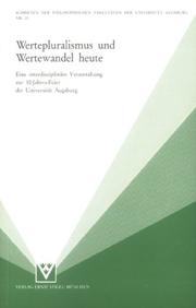 Cover of: Wertepluralismus und Wertewandel heute: eine interdisziplinäre Veranstaltung zur 10-Jahres-Feier der Universität Augsburg