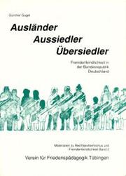 Cover of: Ausländer, Aussiedler, Übersiedler: Fremdenfeindlichkeit in der Bundesrepublik Deutschland