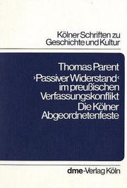 Cover of: "Passiver Widerstand" im preussischen Verfassungskonflikt: die Kölner Abgeordnetenfeste