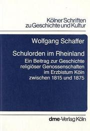 Cover of: Schulorden im Rheinland: ein Beitrag zur Geschichte religiöser Genossenschaften im Erzbistum Köln zwischen 1815 und 1875
