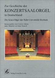 Cover of: Zur Geschichte der Konzertsaalorgel in Deutschland by herausgegeben von Christian Ahrens ; unter Mitarbeit von Jonas Braasch.