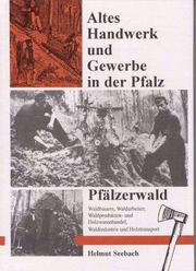 Cover of: Pfälzerwald: Waldbauern, Waldarbeiter, Waldprodukten- und Holzwarenhandel, Waldindustrie und Holztransport