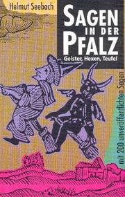 Cover of: Sagen in der Pfalz: Geister, Hexen, Teufel ; ein Beitrag zur Volkskunde der Pfalz (mit 200 unveröffentlichten Sagen)