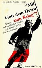 Cover of: Mit Gott dem Herrn zum Krieg?: Bremer Pastoren für den Frieden vom Kaiserreich bis zur Ära Adenauer