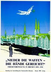 Cover of: Nieder die Waffen, die Hände gereicht!: Friedensbewegung in Bremen, 1898-1958 : Katalog zur gleichnamigen Ausstellung