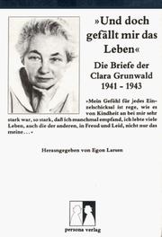 Cover of: "Und doch gefällt mir das Leben": Die Briefe der Clara Grunwald 1941-1943