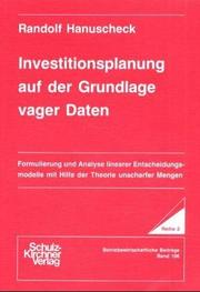 Cover of: Investitionsplanung auf der Grundlage vager Daten: Formulierung und Analyse linearer Entscheidungsmodelle mit Hilfe der Theorie unscharfer Mengen
