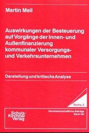 Cover of: Auswirkungen der Besteuerung auf Vorgänge der Innen- und Aussenfinanzierung kommunaler Versorgungs- und Verkehrsunternehmen by Martin Meil