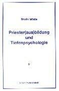 Priester(aus)bildung und Tiefenpsychologie by Möde, Erwin.