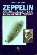 Cover of: Zeppelin: die Geschichte der Zeppelin-Luftschiffe, Konstrukteure, Technik, Unternehmen