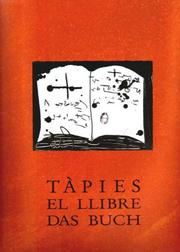 Cover of: Tapies: El llibre = das Buch : Stadtmuseum Siegburg, 29.7.1994-11.9.1994 : Kulturhaus der Stadt Graz, 15.11.1994-18.12.1994  by Antoni Tàpies