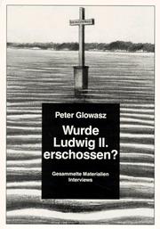 Cover of: Wurde Ludwig II. erschossen?: gesammelte Materialien, Interviews