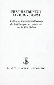 Cover of: Erzählstruktur als Kunstform: Studien zum künstlerischen Funktion der Erzähltempora im Lateinischen und im Griechischen