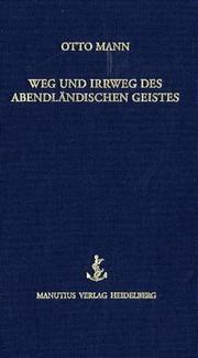 Cover of: Weg und Irrweg des abendländischen Geistes: Otto Mann ; [herausgegeben von der Otto-Mann-Stiftung an der Universität Mannheim].