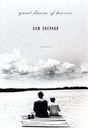 Cover of: Great dream of heaven by Sam Shepard
