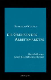 Cover of: Die Grenzen des Arbeitsmarktes: Grundriss einer neuen Beschäftigungstheorie