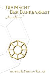 Cover of: Die Macht der Dankbarkeit: "ja, aber-- "