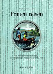 Cover of: Frauen reisen: ein bibliographisches Verzeichnis deutschsprachiger Frauenreisen 1700 bis 1810