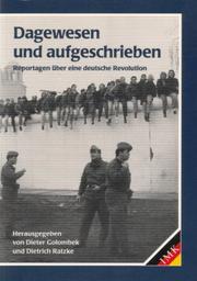 Cover of: Dagewesen und aufgeschrieben: Reportagen über eine deutsche Revolution