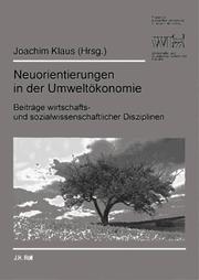 Cover of: Neuorientierungen in der Umweltökonomie: Beiträge wirtschafts- und sozialwissenschaftlicher Disziplinen