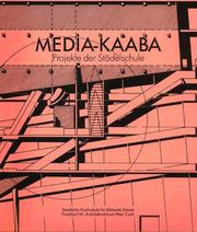 Cover of: Media-Kaaba by Gastprofessur und Projektidee, Günter Zamp Kelp ; Konzeption und Realisation, Günter Zamp Kemp und Götz G. Stöckmann.