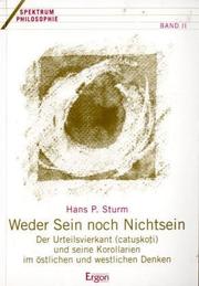 Cover of: Weder Sein noch Nichtsein: der Urteilsvierkant (catuṣkoṭi) und seine Korollarien im östlichen und westlichen Denken