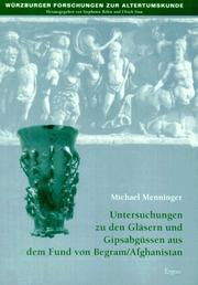 Untersuchungen zu den Gläsern und Gipsabgüssen aus dem Fund von Begram (Afghanistan) by Michael Menninger