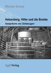 Cover of: Heisenberg, Hitler und die Bombe: Gespräche mit Zeitzeugen