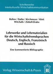 Cover of: Lehrwerke und Lehrmaterialien für die Wirtschaftsfremdsprachen Deutsch, Englisch, Französisch und Russisch: eine kommentierte Bibliographie