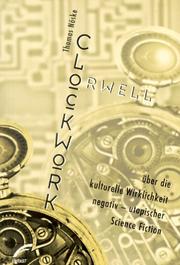 Cover of: Clockwork Orwell by Thomas Nöske