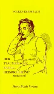 Cover of: Der träumerische Rebell Heinrich Heine: Anekdoten