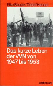 Cover of: Das kurze Leben der VVN von 1947 bis 1953: die Geschichte der Vereinigung der Verfolgten des Naziregimes in der sowjetischen Besatzungszone und in der DDR