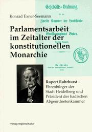 Cover of: Parlamentsarbeit im Zeitalter der konstitutionellen Monarchie: Rupert Rohrhurst, Ehrenbürger der Stadt Heidelberg und Präsident der badischen Abgeordnetenkammer