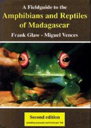 Cover of: A Field Guide to the Amphibians & Reptiles of Madagascar by Frank Glaw, Miguel Vences