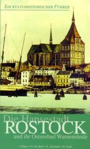 Cover of: Die Hansestadt Rostock und ihr Ostseebad Warnemünde : [ein kulturhistorischer Führer] / mit Beiträgen von I. Ehlers, H.-W. Bohl, K. Schröder ; Fotos Innenteil, R. Fauk ; historische Aufnahmen, Archiv der Hansestadt Rostock.