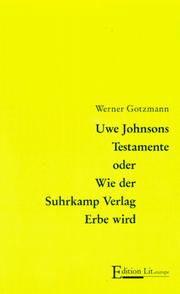 Uwe Johnsons Testamente, oder, Wie der Suhrkamp Verlag Erbe wird by Werner Gotzmann