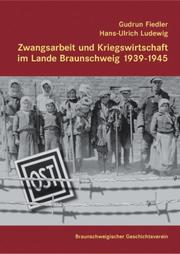 Cover of: Zwangsarbeit und Kriegswirtschaft im Lande Braunschweig 1939-1945