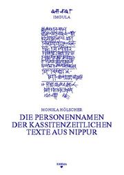 Cover of: Die Personennamen der kassitenzeitlichen Texte aus Nippur: Monika Hölscher.