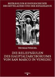 Cover of: Die Reliefsäulen des Hauptaltarciboriums von San Marco in Venedig by Thomas Weigel