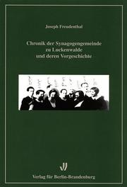 Cover of: Chronik der Synagogengemeinde zu Luckenwalde und deren Vorgeschichte: zum 50jährigen Jubiläum der Synagogengemeinde 1919