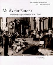 Cover of: Musik für Europa = by Berliner Philharmoniker und DaimlerChrysler ; Cordula Groth, Fotos ; Wolfgang Thormeyer, text.