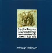 Deutschsprachige bildende Künstler im Internierungs- und Deportationslager Les Milles von 1939 bis 1942 by Angelika Gausmann
