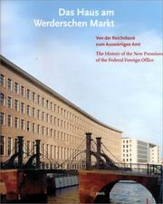 Cover of: Das Haus am Werderschen Markt: von der Reichsbank zum Auswärtigen Amt = The history of the new premises of the Federal Foreign Office