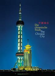 Cover of: The Chinese City: Between Tradition and Modernism