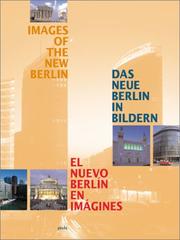 Das neue Berlin in Bildern = Images of the new Berlin by Ines von Ploetz, Yamin von Rauch, Volker Hassemer, Dr. Volker Hassemer