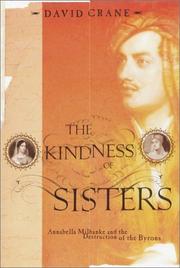 Cover of: The kindness of sisters: Annabella Milbanke and the destruction of the Byrons