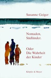 Cover of: Nomaden, Südländer, oder, Die Wahrheit der Kinder: Prosa