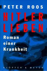 Cover of: Hitler lieben: Roman einer Krankheit : eine Trilogie