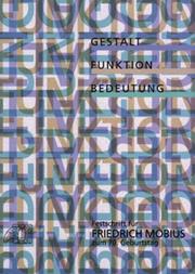 Cover of: Gestalt, Funktion, Bedeutung: Festschrift für Friedrich Möbius zum 70. Geburtstag